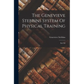 The Genevieve Stebbins System Of Physical Training: Enl. Ed - Paperback