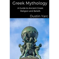 Greek Mythology: A Guide to Ancient Greek Religion and Beliefs - Paperback