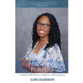 Pursuing Purpose: Living Life With Purpose, On Purpose, and For Purpose - Paperback