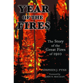 Year of the Fire: The Story of the Great Fires of 1910 - Paperback