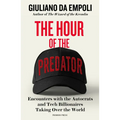 The Hour of the Predator: Encounters with the Autocrats and Tech Billionaires Taking Over the World - Paperback