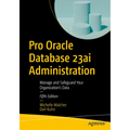 Pro Oracle Database 23ai Administration: Manage and Safeguard Your Organization's Data - Paperback