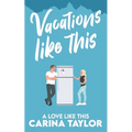 Vacations Like This: A Romantic Comedy - Paperback
