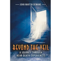 Beyond the Veil: A Journey Through Near Death Experiences (Latest Edition) - Paperback
