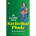 The Incredible Life of Savitribai Phule the Fearless Reformer - Paperback
