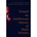 Toward an Intellectual History of Black Women - Paperback