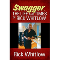 Swagger, the Life and Times of Rick Whitlow - Paperback