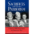 Sacrifices for Patriotism: A Korean POW Remembers the Forgotten War - Hardcover