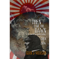 Then Came The Dawn: The Search for Amelia Earhart: Then & Now - Paperback