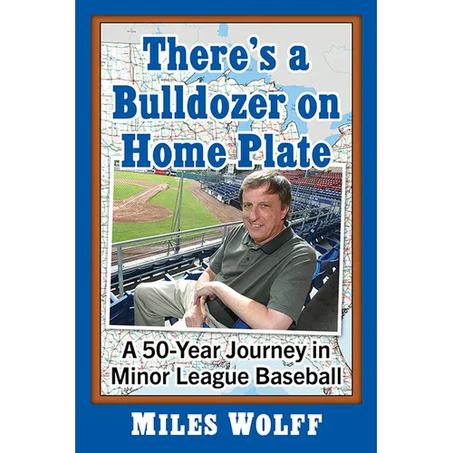 There's a Bulldozer on Home Plate: A 50-Year Journey in Minor League Baseball - Paperback