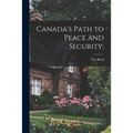 Canada's Path to Peace and Security; - Paperback