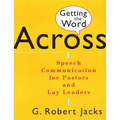 Getting the Word Across: Speech Communication for Pastors and Lay Leaders - Paperback