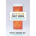 The Ritalin Fact Book: What Your Doctor Won't Tell You - Paperback
