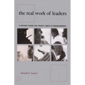 The Real Work of Leaders: A Report from the Front Lines of Management - Paperback