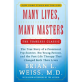 Many Lives, Many Masters: The True Story of a Prominent Psychiatrist, His Young Patient, and the Past-Life Therapy That Changed Both Their Lives - Paperback