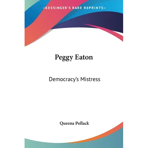 Peggy Eaton: Democracy's Mistress - Paperback