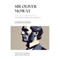 A Celebration of Faith Series: Sir Oliver Mowat: A Canadian Christian Statesman Christianity's Evidences & its Influence - Paperback