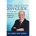 The Dentists 2019 Guide to Creating Personal and Financial Freedom - Hardcover