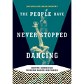 The People Have Never Stopped Dancing: Native American Modern Dance Histories - Paperback