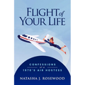 Flight of Your Life: Confessions of a 1970s Air Hostess - Paperback