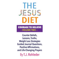 The Jesus Diet: Courage to Believe, Volume Two - Hardcover