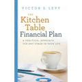 The Kitchen Table Financial Plan: A Practical Approach for Any Stage in Your Life - Paperback