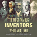 The Most Famous Inventors Who Ever Lived Inventor's Guide for Kids Children's Inventors Books - Paperback