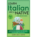 Learn Italian Like a Native for Beginners - Level 1: Learning Italian in Your Car Has Never Been Easier! Have Fun with Crazy Vocabulary, Daily Used Ph - Hardcover