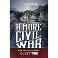 A More Civil War: How the Union Waged a Just War - Paperback