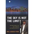 The Sky Is Not the Limit: Adventures of an Urban Astrophysicist - Paperback