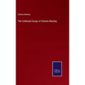 The Collected Songs of Charles Mackay - Hardcover