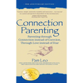 Connection Parenting: Parenting Through Connection Instead of Coercion, Through Love Instead of Fear - Hardcover