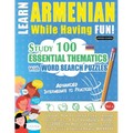 Learn Armenian While Having Fun! - Advanced: Intermediate to Practiced - Study 100 Essential Thematics with Word Search Puzzles - Vol.1 - Paperback
