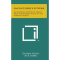Ancient Greece at Work: An Economic History of Greece from the Homeric Period to the Roman Conquest - Hardcover