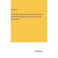 The house of Argyll and the collateral branches of the clan Campbell from the year 420 to the present time - Hardcover