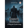 Caesar's Column A Story of the Twentieth Century - Paperback
