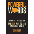 Powerful Words: Dawn of a Profession: The New Way to Sell Financial Advice - Paperback