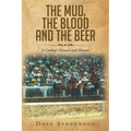 The Mud, The Blood And The Beer: A Cowboy's Manual And Memoir - Paperback