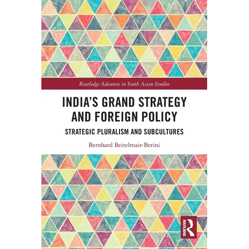 India's Grand Strategy and Foreign Policy: Strategic Pluralism and Subcultures - Paperback