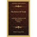 The Power Of Truth: Individual Problems And Possibilities (1916) - Hardcover