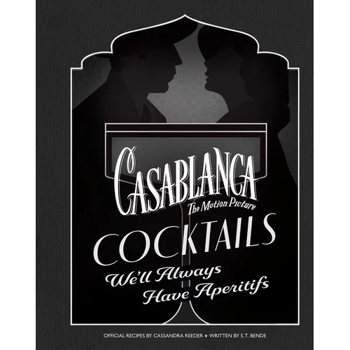 Casablanca Cocktails: We'll Always Have Aperitifs - Hardcover