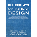 Blueprints for Course Design: A Learning-Centered Approach to Designing Courses, Planning Lessons, and Delivering Transformational Higher Education - Paperback