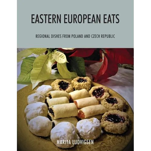 Eastern European Eats: Regional Dishes from Poland and Czech Republic - Paperback