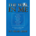 The War in Me: Finding Resolution to Injustices served by Society, Relationships as well as Ourselves: The Accounts of a British-Afghan Mother and Dau - Paperback