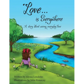 Love...is Everywhere: A story about seeing everyday love - Paperback