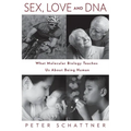 Sex, Love and DNA: What Molecular Biology Teaches Us About Being Human - Paperback
