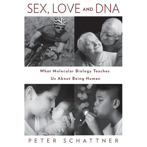 Sex, Love and DNA: What Molecular Biology Teaches Us About Being Human - Paperback