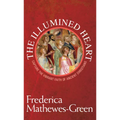 Illumined Heart: Capture the Vibrant Faith of the Ancient Christians - Paperback