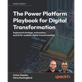 The Power Platform Playbook for Digital Transformation: Implement strategy, automation, and AI for scalable digital transformation - Paperback