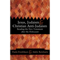Jesus, Judaism, & Christian Anti-Judaism: Reading the New Testament After the Holocaust - Paperback